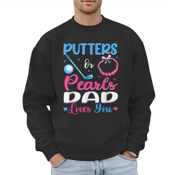 Putters Or Pearls Dad Loves You Gender Reveal Family Men Sweatshirt