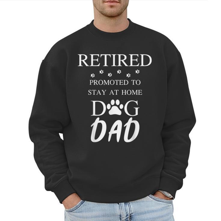 Retired Promoted To Stay At Home Dog Dad Men Sweatshirt