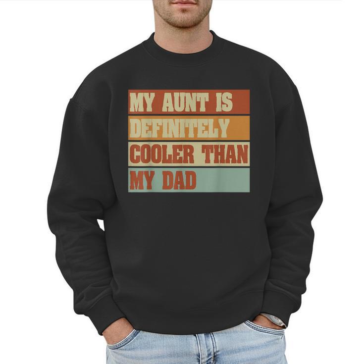 Retro Niece Nephew Auntie My Aunt Is Cooler Than My Dad Men Sweatshirt