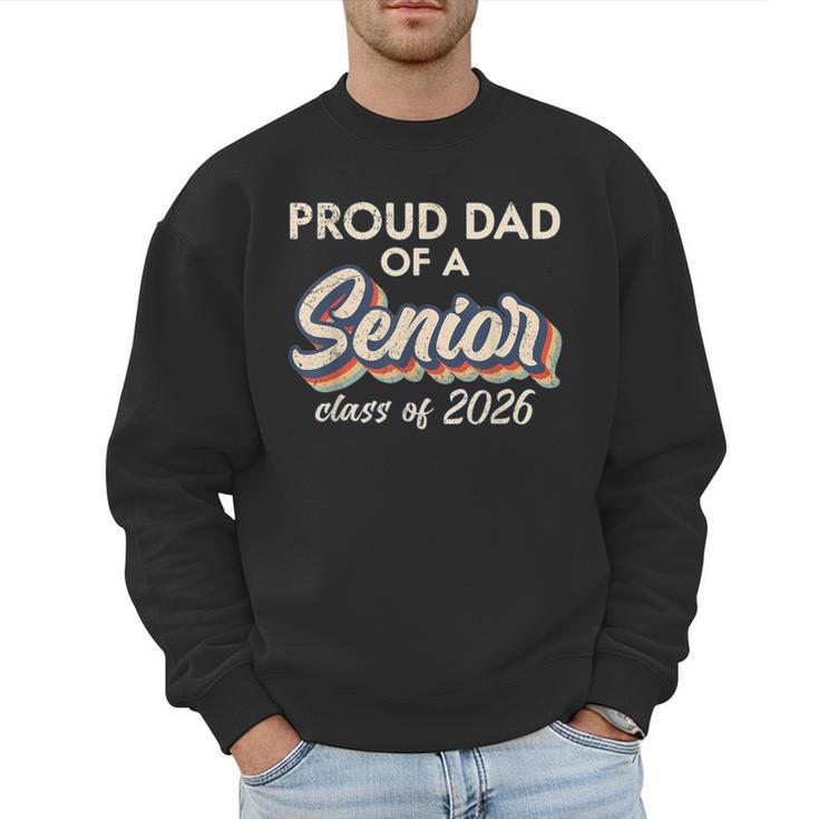 Retro Proud Dad Of a Senior Class Of 2026 Senior Dad 2026 Men Sweatshirt
