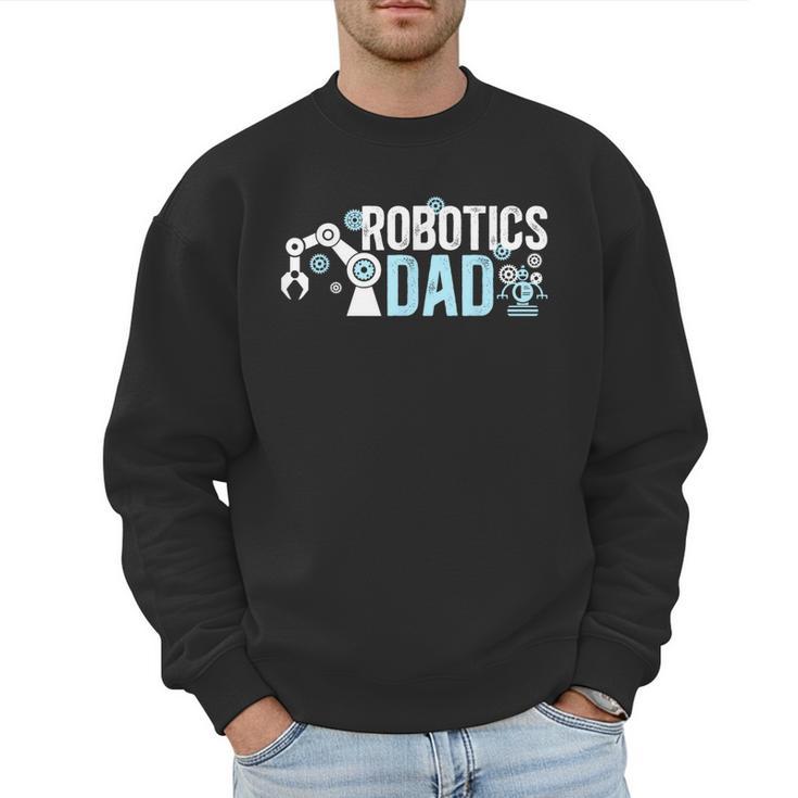 Robotics Dad Of A Robotics Engineer Dad Robotics Father Men Sweatshirt