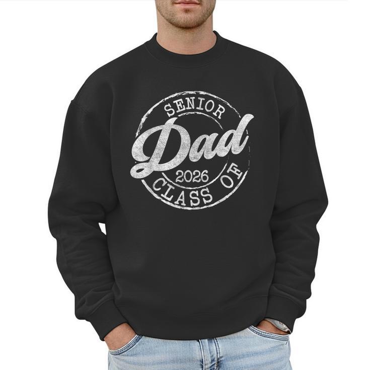 Senior 2026 Graduate Proud Dad Class Of 2026 Dad Senior Men Men Sweatshirt