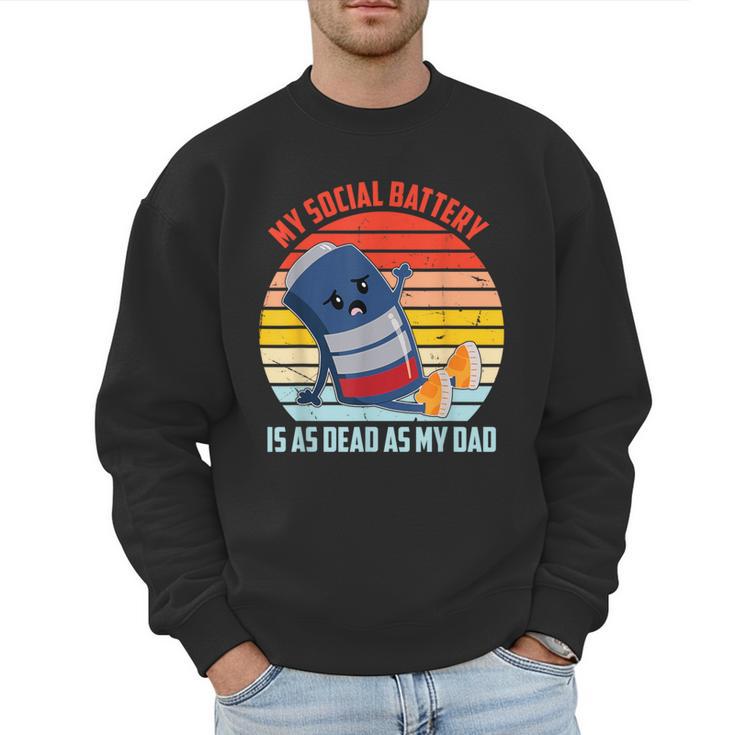 My Social Battery Is As Dead As My Dad Men Sweatshirt My Social Battery Is As Dead As My Dad Men Sweatshirt