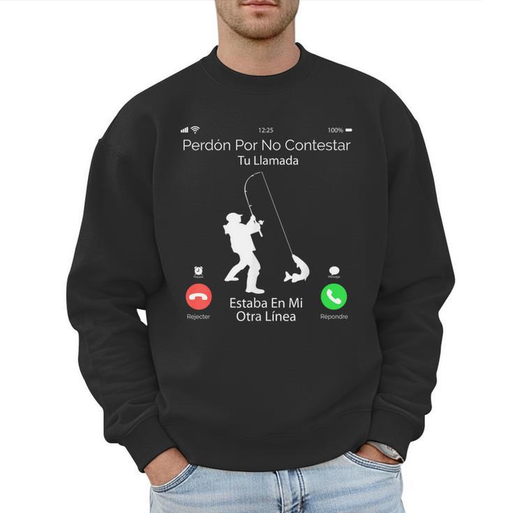 Sorry Missed Call  Fisher Dad In Spanish Men Sweatshirt