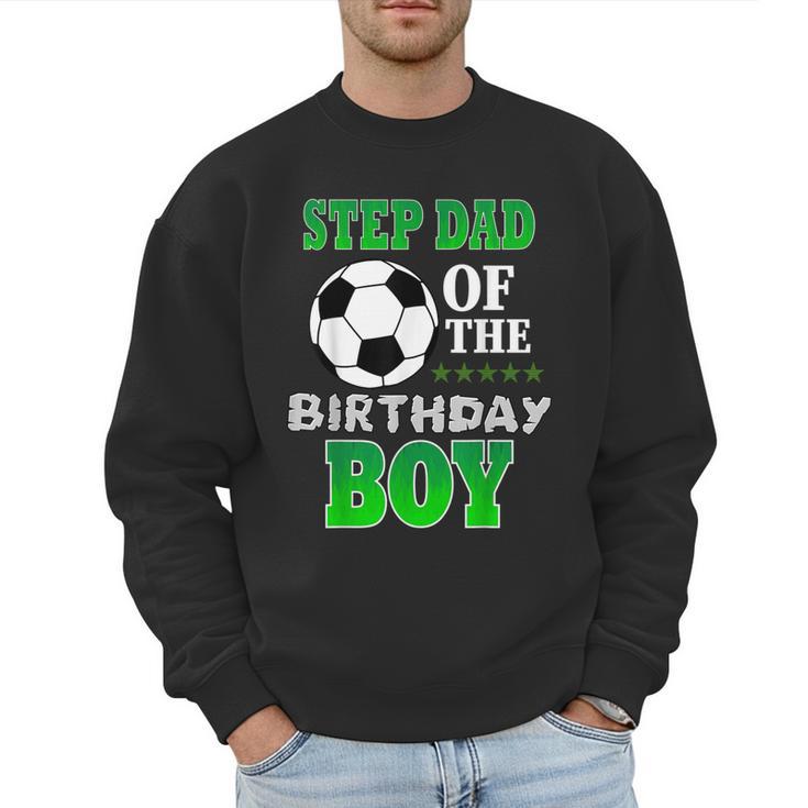 Step Dad Of The Birthday Boy Soccer Stars Outfit Men Sweatshirt