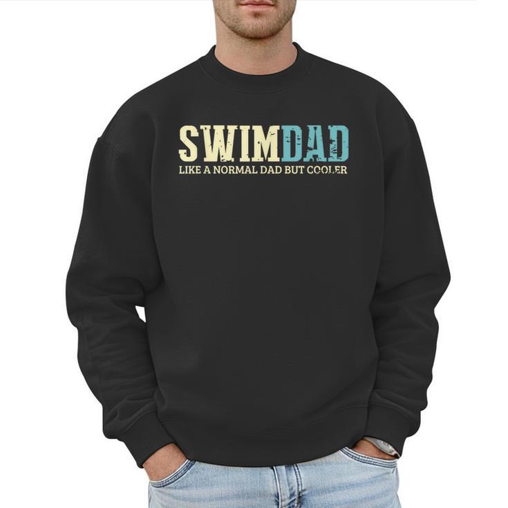 Swim Dad Like A Normal Dad But Cooler Shirt Swimer Dad Men Sweatshirt