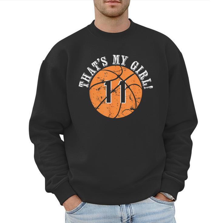 Unique That's My Girl 11 Basketball Player Mom Or Dad Men Sweatshirt