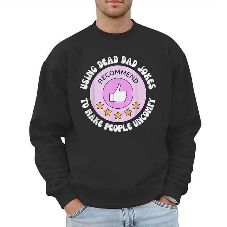 Using Dead Dad Jokes To Make People Uncomfy Vintage Quote Men Sweatshirt
