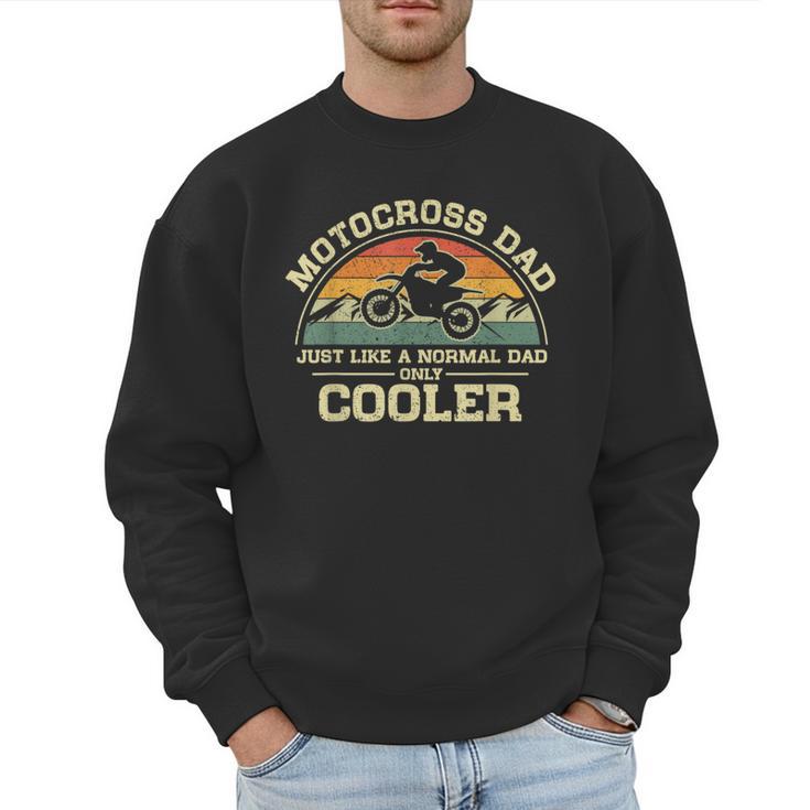 Vintage Motocross Dad Just Like A Normal Dad Only Cooler Men Sweatshirt