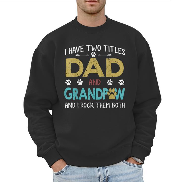 Vintage I Have Two Titles Dad And Grandpaw Dog Lover Men Sweatshirt