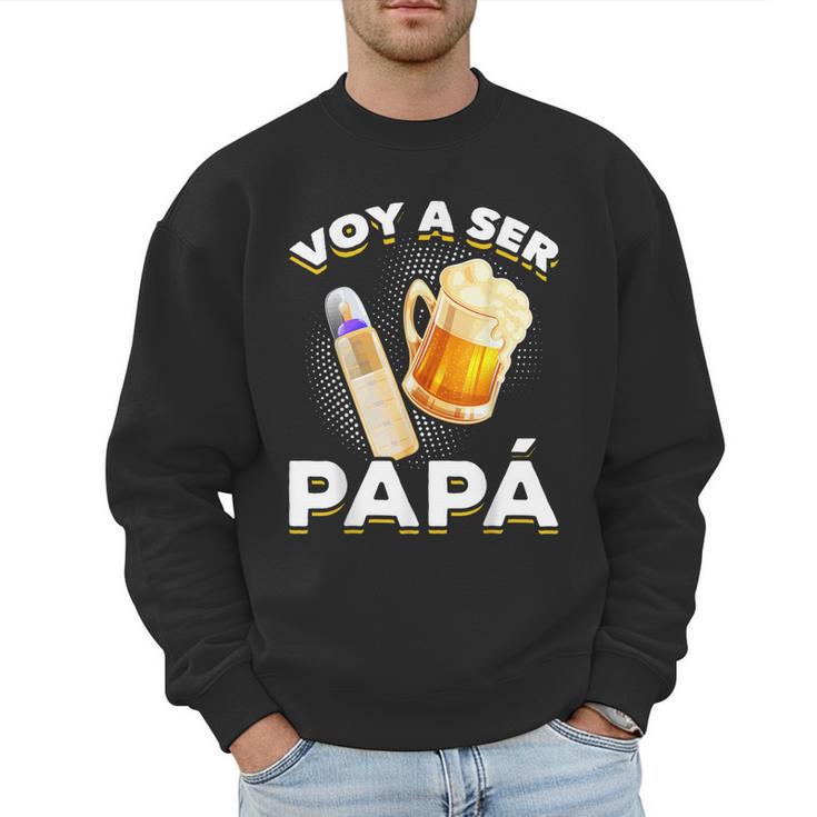 Voy Hacer Papa Ser Papa Voy A Ser Papa Dad To Be In Spanish Men Sweatshirt