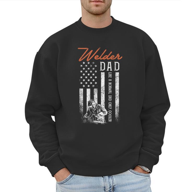 Welder Dad Like A Normal Dad Only Cooler USA Flag Welding Men Sweatshirt