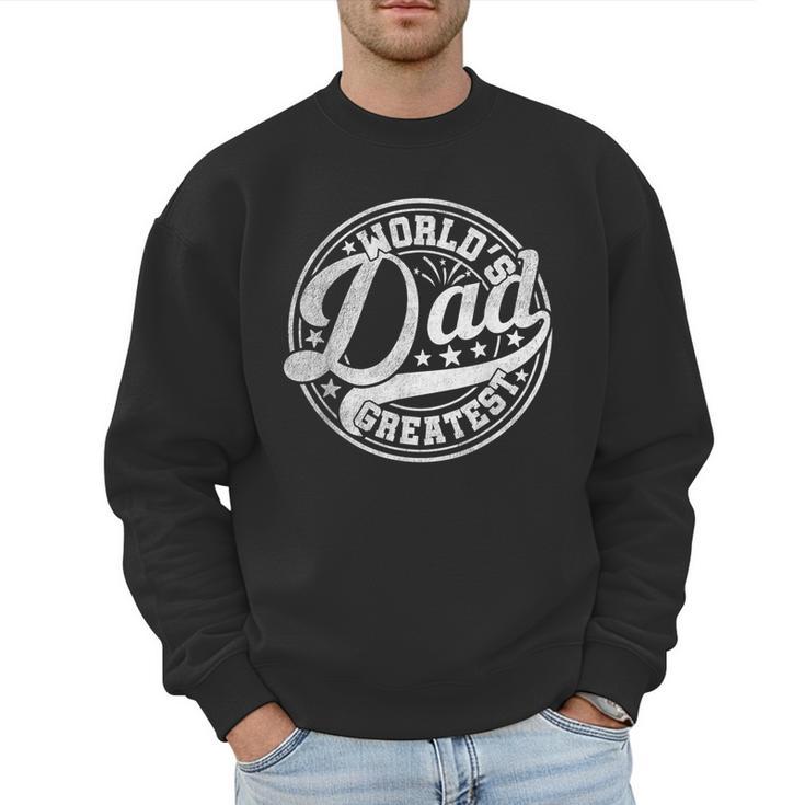 World’s Greatest Dad Father's Day Best Daddy Dad Ever Men Sweatshirt