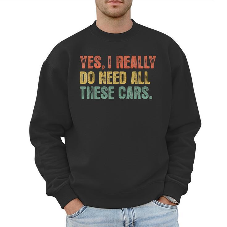 Yes I Really Do Need All These Cars Garage Dad Men Tee Men Sweatshirt