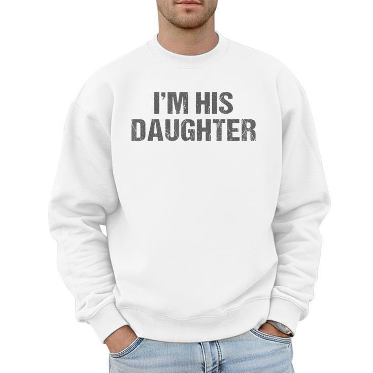 Awesome Like My Daughter I'm His Daughter Dad Daughter Men Sweatshirt