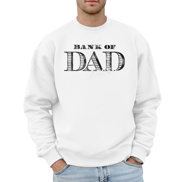 Bank Of Dad Closed Father's Day Men Sweatshirt