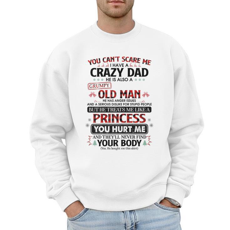 You Can’t Scare Me I Have A Crazy Dad Men Sweatshirt