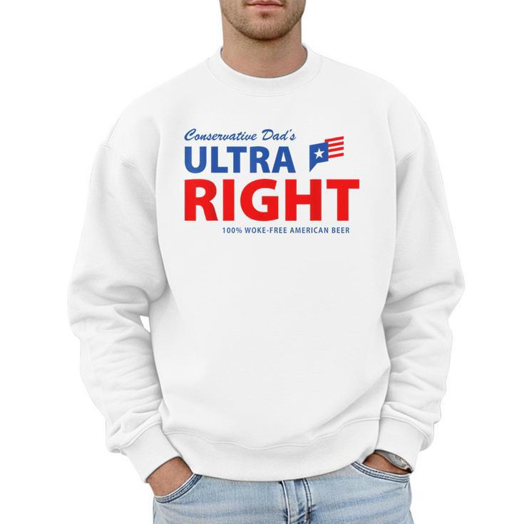 Conservative Dad's Ultra Right 100 Work Free American Beer Men Sweatshirt