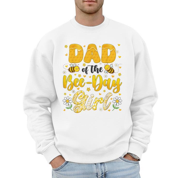 Dad Of The Bee Day Girl Flower Birthday Family Matching Men Sweatshirt