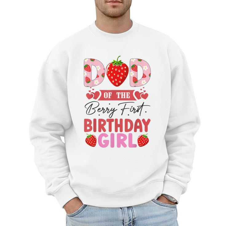 Dad Of The Berry First Birthday Girl Sweet Strawberry Men Sweatshirt