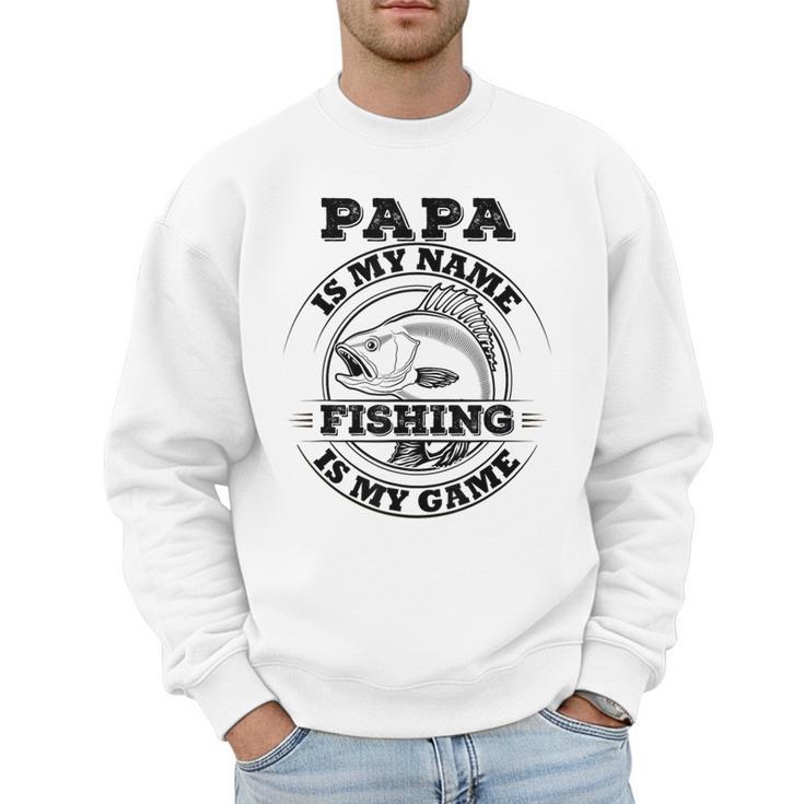 Dad Is My Name Fishing Is My Game Loves Fishing Men Sweatshirt
