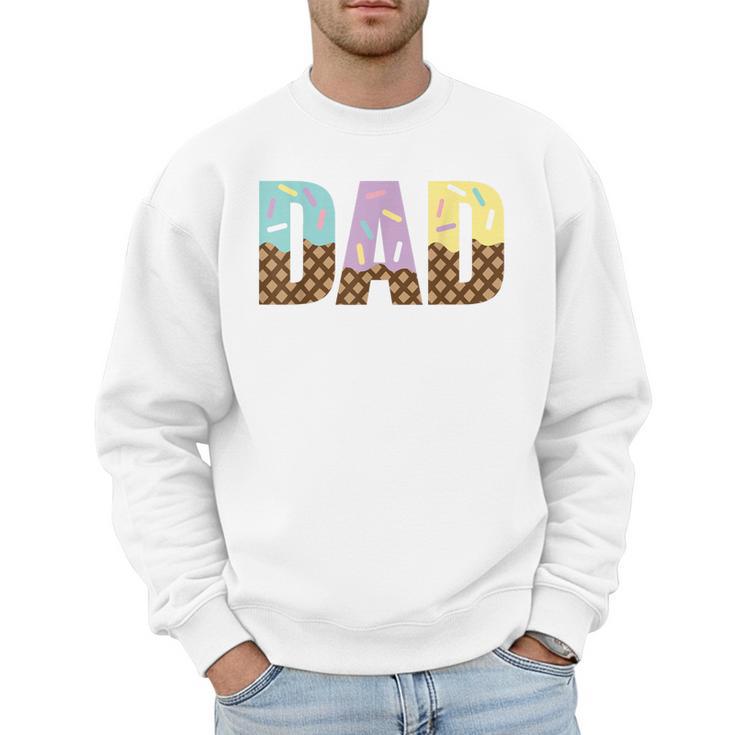 Dad Of The Sweet One Ice Cream 1st First Family Father's Day Men Sweatshirt