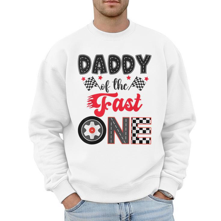 Daddy Of The Fast One Car Racing Dad 1St Birthday Boy Men Sweatshirt