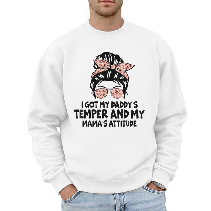 I Got My Daddy's Temper And My Mama's Attitude Men Sweatshirt