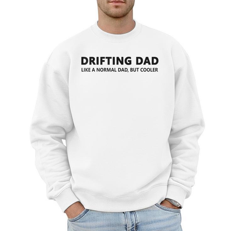 Drifting Dad Like A Normal Dad JDM Car Drift Men Sweatshirt