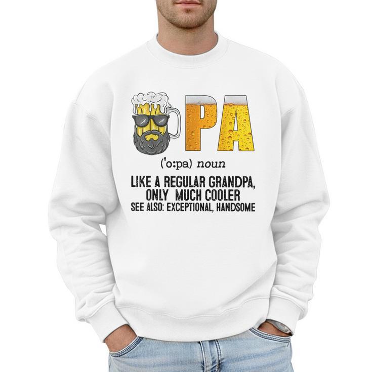Drinking Opa Like A Regular Grandpa Much Cooler Beer Dad Men Sweatshirt