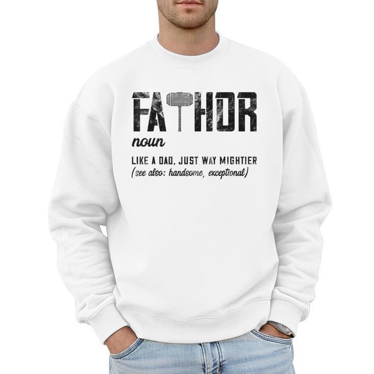 Fathor Like Dad Just Way Mightier Father's Day FA-Thor Men Sweatshirt