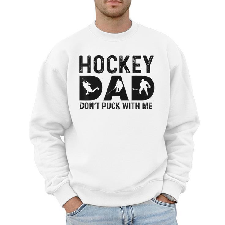 Hockey Dad Don't Puck With Me Men Sweatshirt