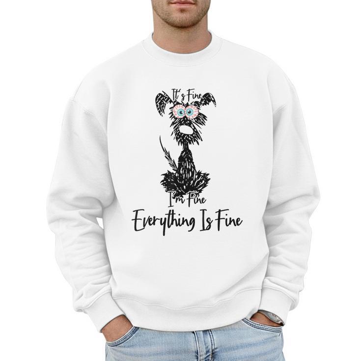 Its Fine Im Fine Everythings Fine Dog Mom Dad Lovers Men Sweatshirt