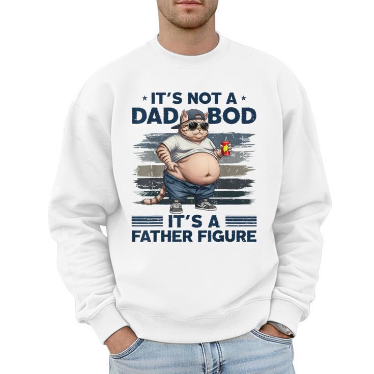 It's Not A Dad Bod It's Father Figure Fat Cat Vintage Men Sweatshirt