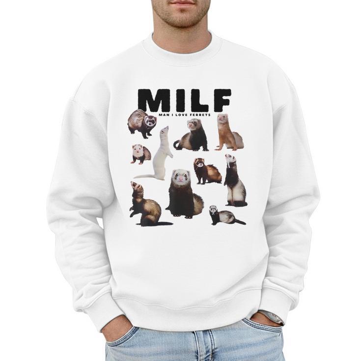 MILF Man I Love Ferrets Ferret Mom Dad Ferret Owner Men Sweatshirt