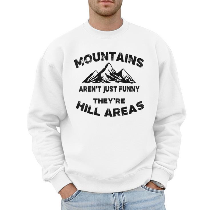 Mountains Aren't They'Re Hill Areas Dad Joke Word Pun Small Men Sweatshirt