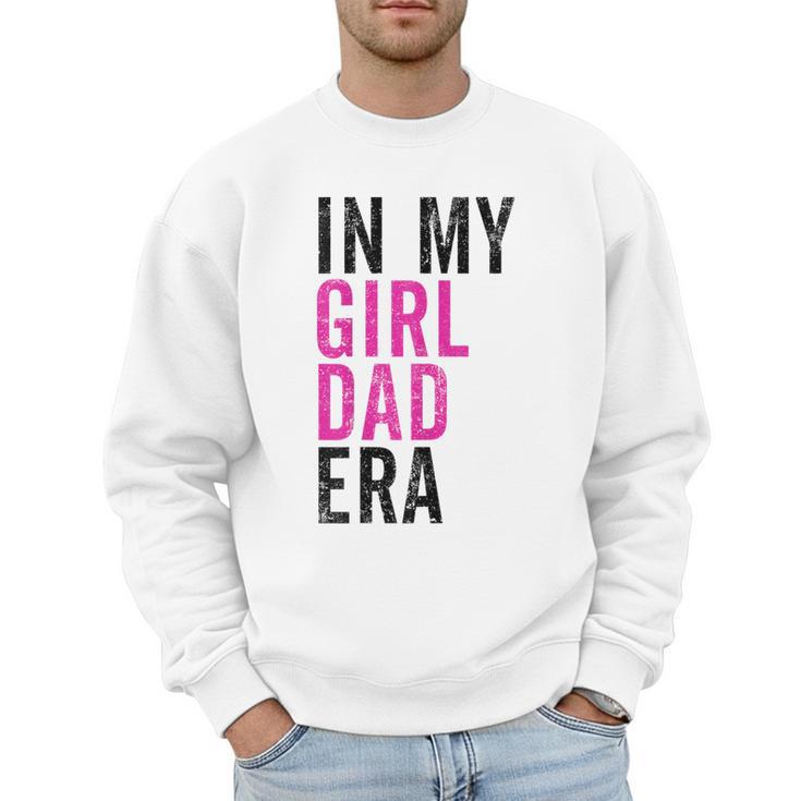 Retro In My Dad Girl Era Father's Day Christmas Men Sweatshirt