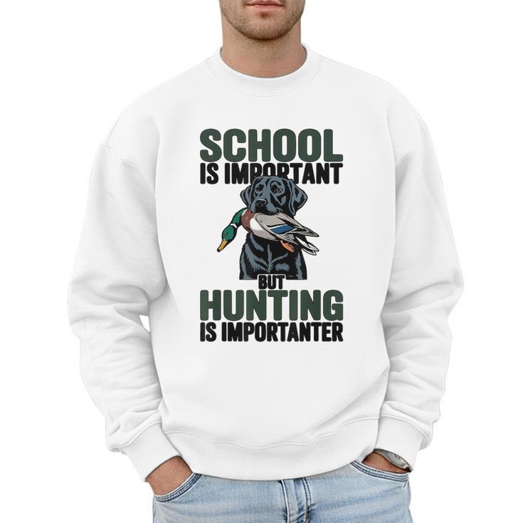 School Important But Hunting Is Importanter Dad Men Sweatshirt