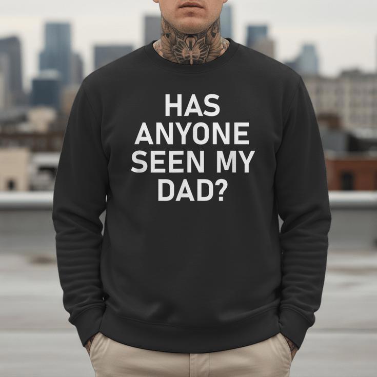 Has Anyone Seen My Dad Jokes Sarcastic Men Sweatshirt