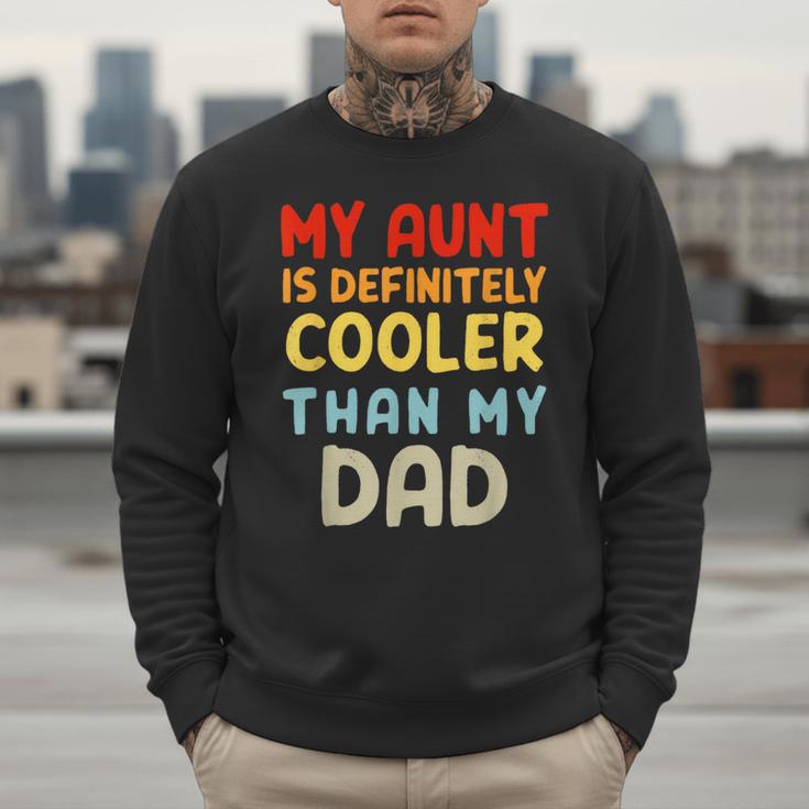 My Aunt Is Definitely Cooler Than My Dad Girl Boy Aunt Love Men Sweatshirt