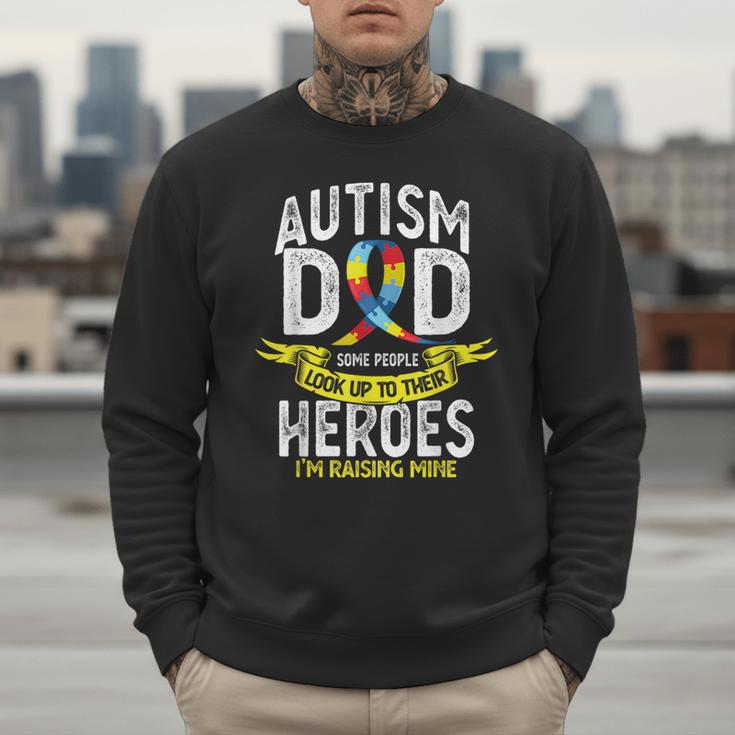 Autism Dad Some People Look Up To Their Heroes Autism Men Sweatshirt