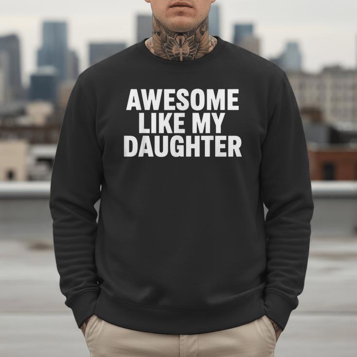 Awesome Like My Daughter Dad Fathers Day Men Sweatshirt