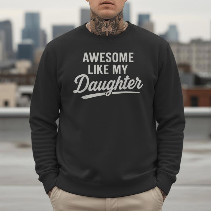 Awesome Like My Daughter Fathers Day Dad Men Sweatshirt