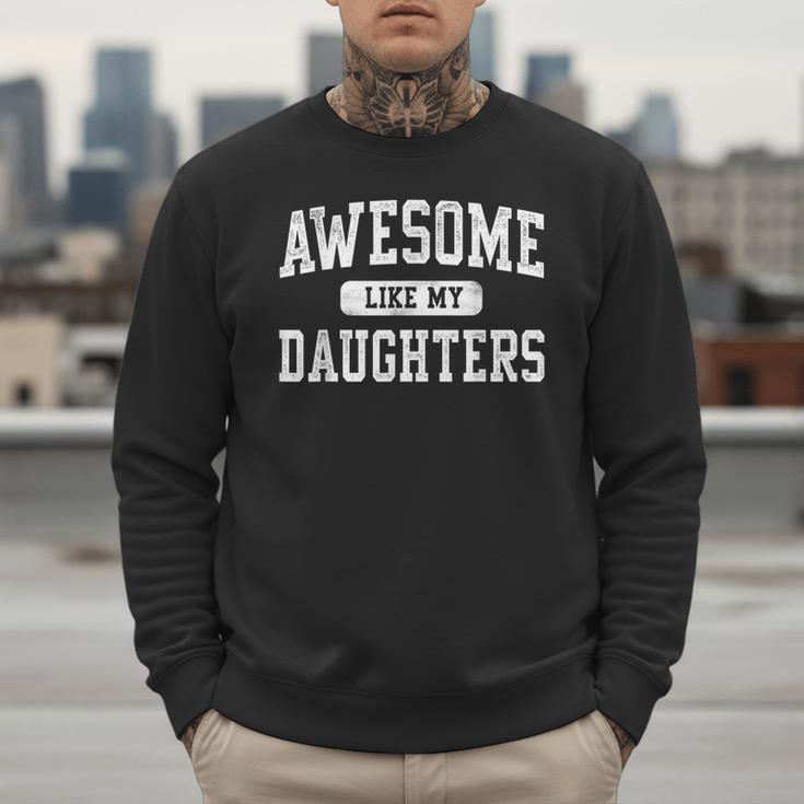 Awesome Like My Daughters Father's Day Dad Men Sweatshirt