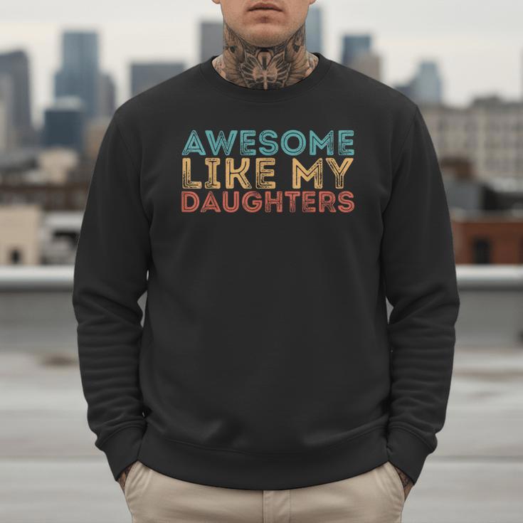 Awesome Like My Daughters Mom Dad Mother's Day Father's Day Men Sweatshirt Awesome Like My Daughters Mom Dad Mother's Day Father's Day Men Sweatshirt