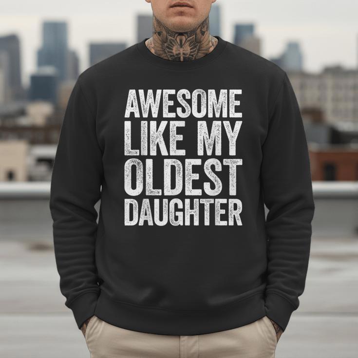Awesome Like My Oldest Daughter Shirt Men Dad Fathers Day Men Sweatshirt