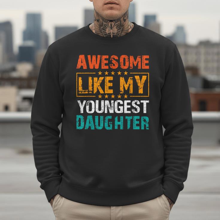 Awesome Like My Youngest Daughter Father’s Day Humor Dad Mom Men Sweatshirt Awesome Like My Youngest Daughter Father’s Day Humor Dad Mom Men Sweatshirt