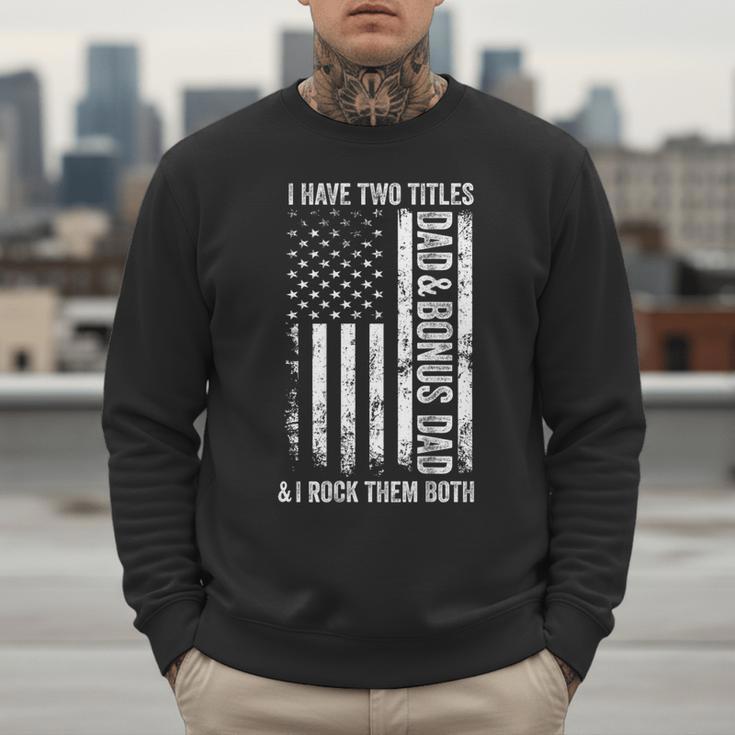 ON BACK I Have Two Titles Dad Bonus Dad Fathers Day Step Dad Men Sweatshirt