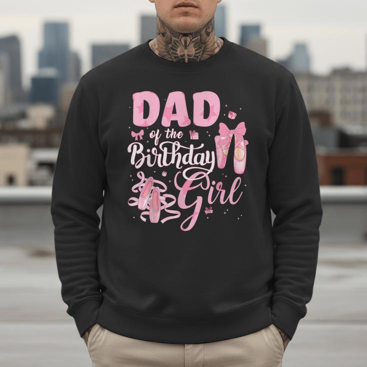 Ballerina Bday Dance Dad Of The Birthday Girl Ballet Dancer Men Sweatshirt