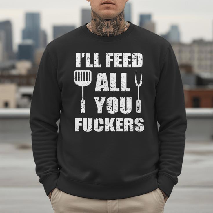 BBQ Dad Joke I'Ll Feed All You Fuckers Barbecue Cookout Chef Men Sweatshirt